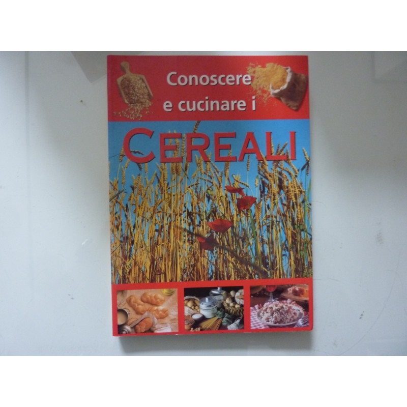 CONOSCERE E CUCINARE I CEREALI