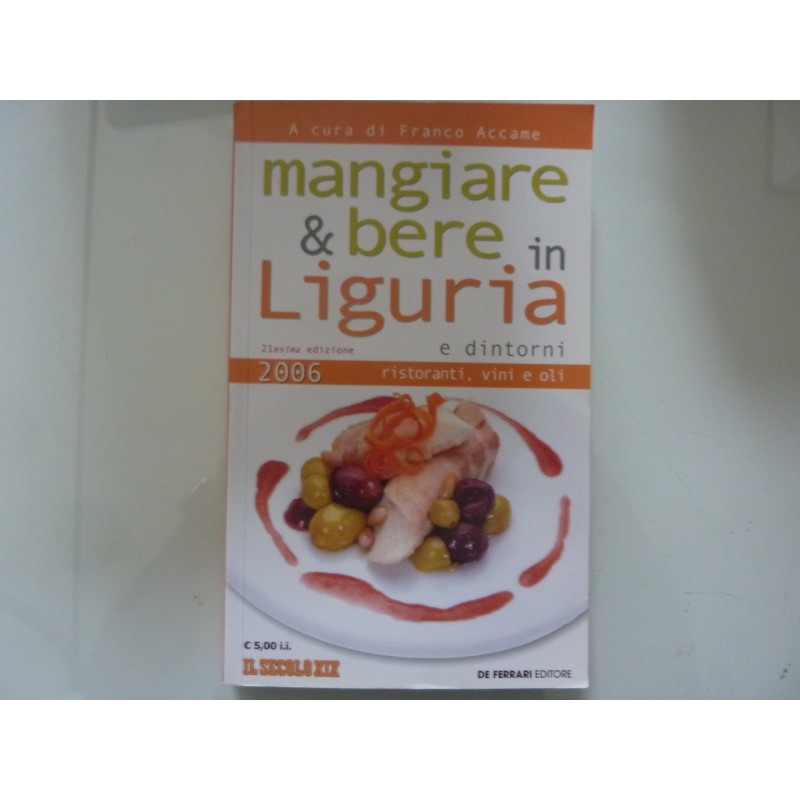 MANGIARE & BERE IN LIGURIA E DINTORNI 21° Edizione a cura di Franco Accame