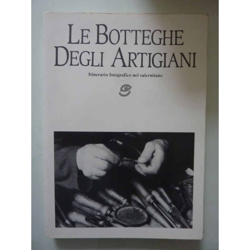 LE BOTTEGHE DEGLI ARTIGIANI Itinerario fotografico nel Salernitano