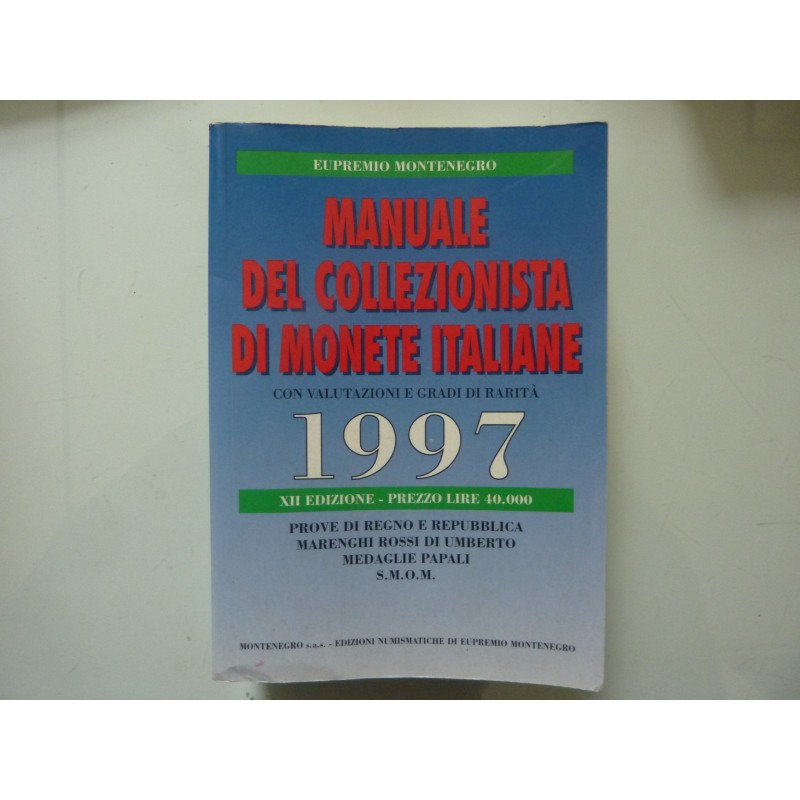 MANUALE DEL COLLEZIONISTA DI MONETE ITALIANE CON VALUTAZIONI DI GRANDI RARITA' 1997