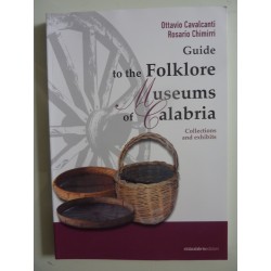 GUIDE TO THE FOLKLORE MUSEUMS OF CALABRIA Collection and exhibts