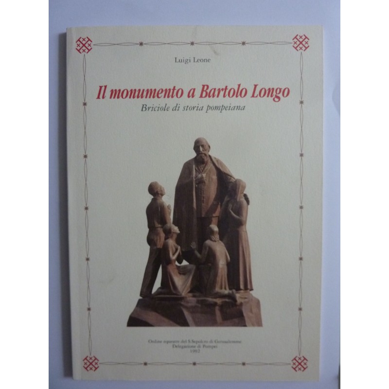 IL MONUMENTO A BARTOLO LONGO Briciole di storia pompeiana