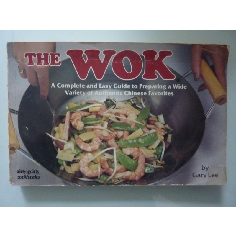 THE WOK A Complete and Easy Guide to Preparing a Wide Variety of Authentic Chinese Favorities