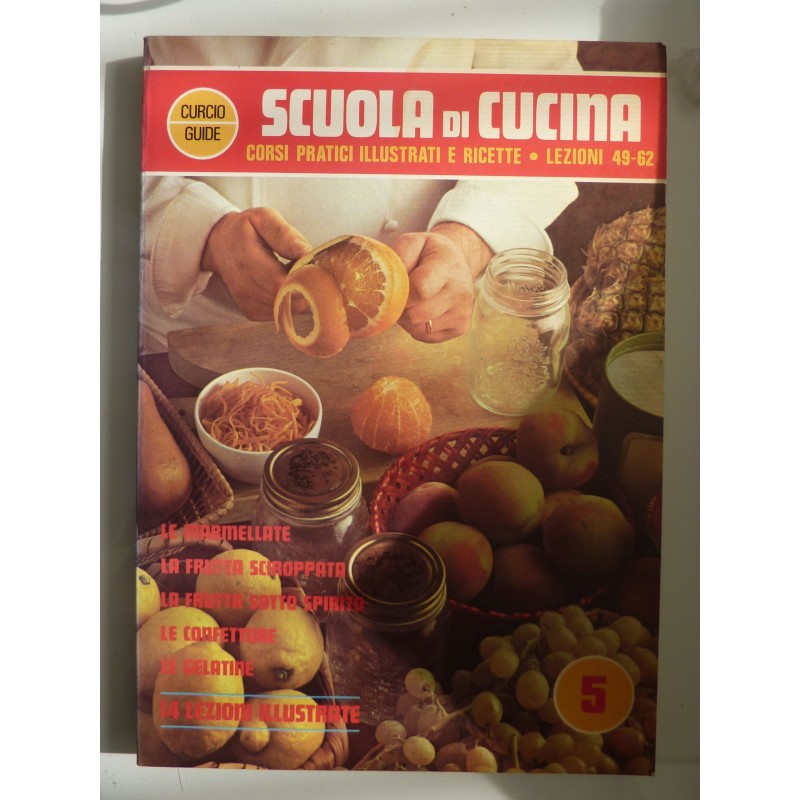 Scuola di Cucina, Lezioni 49 - 62 LE MARMELLATE, LA FRUTTA SCIROPPATA, LA FRUTTA SOTTO SPIRITO, LE CONFETTURE, LE GELATINE