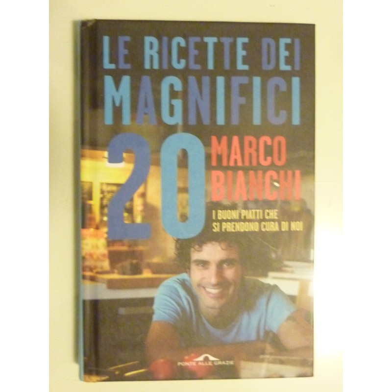 LE RICETTE DEI MAGNIFICI 20 I BUONI PIATTI CHE SI PRENDONO CURA DI NO