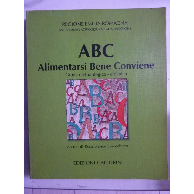 Regione Emilia Romagna ABC Alimentarsi Bene Conviene. Guida metodologico - didattica