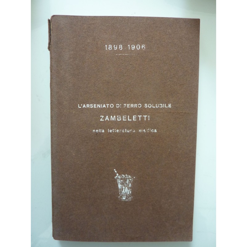 L' ARSENIATO DI FERRO SOLUBILE ZAMBELETTI NELLA LETTERATURA MEDICA