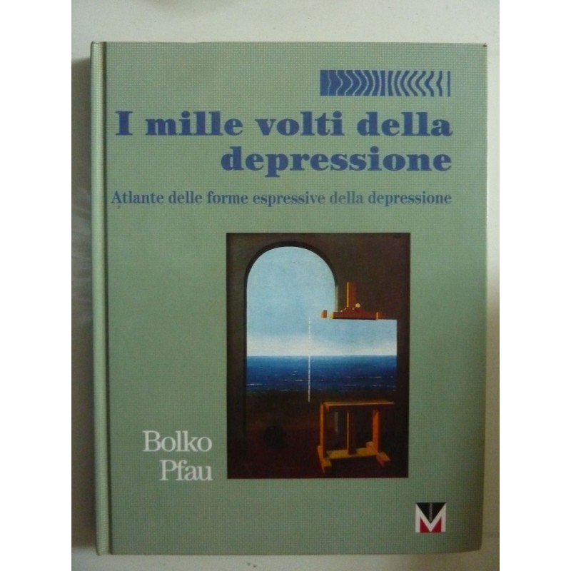 I MILLE VOLTI DELLA DEPRESSIONE Atlante delle forme espressive della depressione