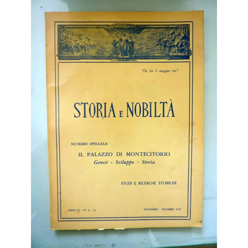 STORIA E NOBILTA' Anno IV n.° 11 - 12 Novembre e Dicembre 1970 Numero Speciale IL PALAZZO DI MONTECITORIO