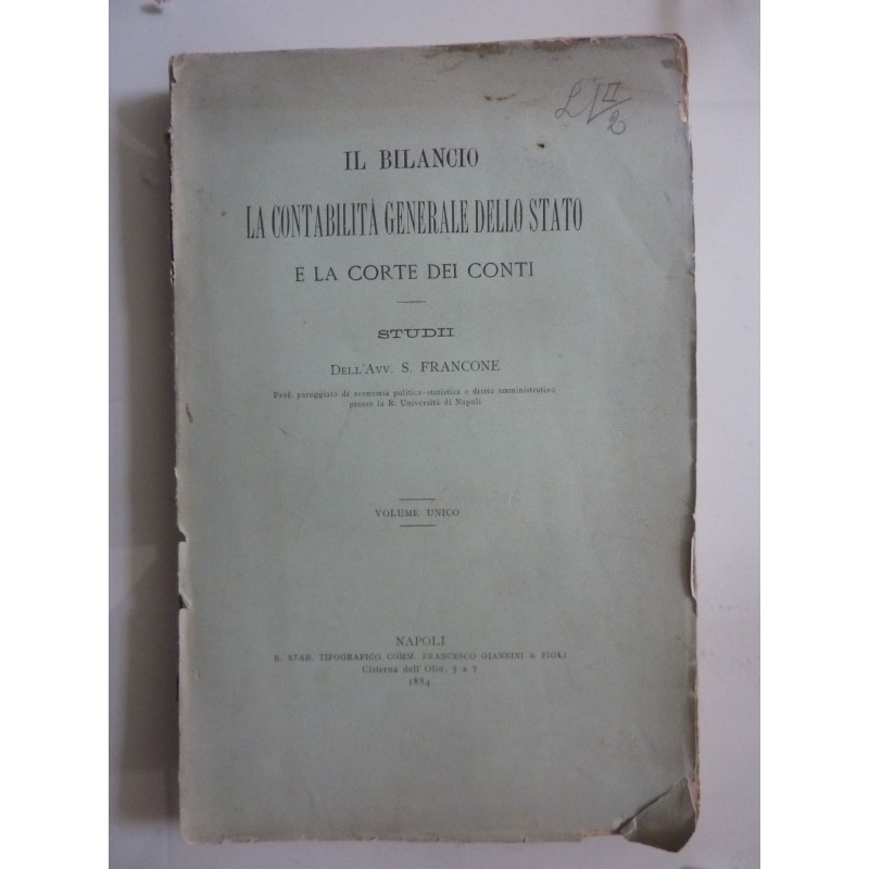 IL  BILANCIO LA CONTABILITA' GENERALE DELLO STATO E LA CORTE DEI CONTI. STUDII  DELL'AVV. S. FRANCONE  Volume Unico