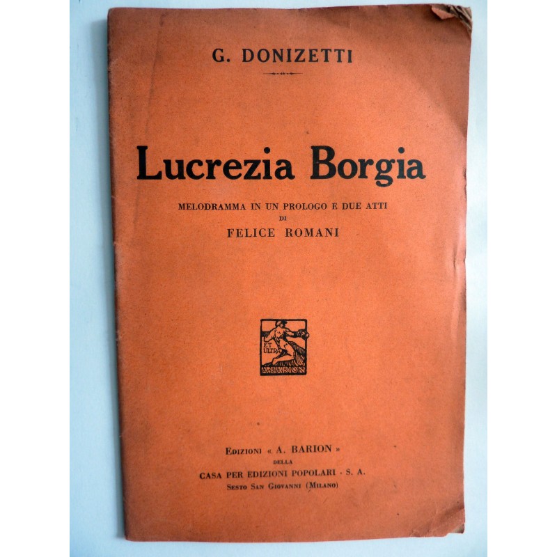 LUCREZIA BORGIA Melodramma in un prologo e due  atti