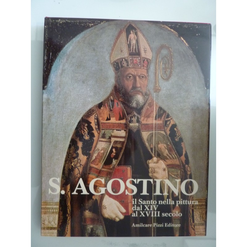 S. AGOSTINO Il Santo nella pittura dal XIV al XVIII secolo