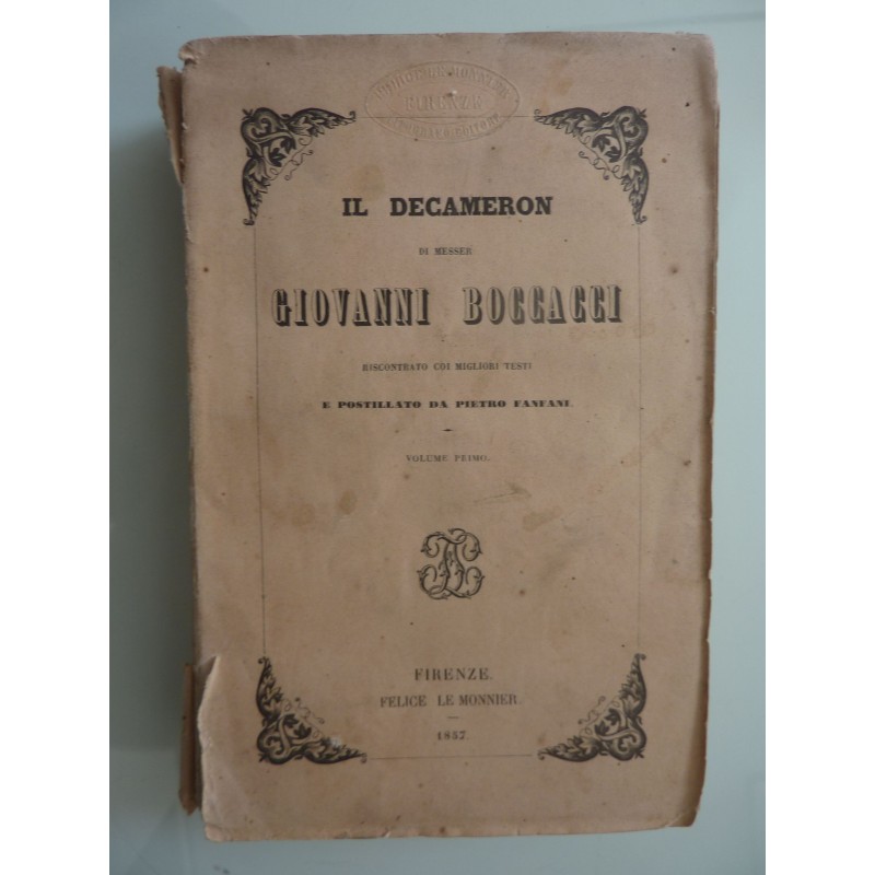 IL DECAMERON DI MESSER GIOVANNI BOCCACCI RISCONTRATO COI MIGLIORI TESTI E POSTILLATO DA PIETRO FANFANI Volume Primo