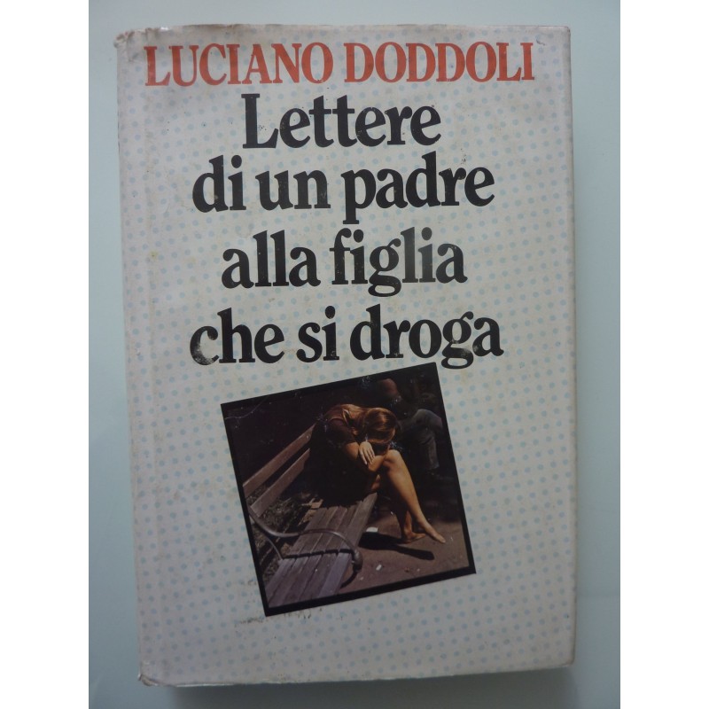 LETTERE DI UN PADRE ALLA FIGLIA CHE SI DROGA