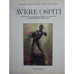 AVERE OSPITI GLI INVITI, LA TAVOLA, I MENU, LE RICETTE, LA DECORAZIONE FLOREALE