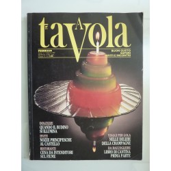 A TAVOLA Buon Gusto, Sapori, Inviti e Incontri  Anno I N.° 1  FEBBRAIO 1987