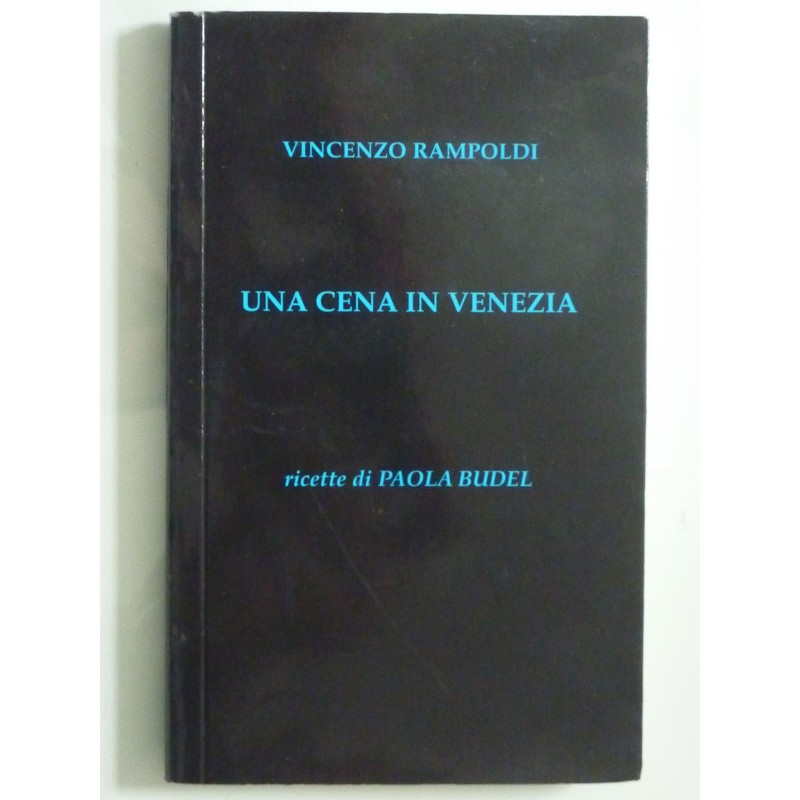 UNA CENA IN VENEZIA Ricette  di Paola Budel