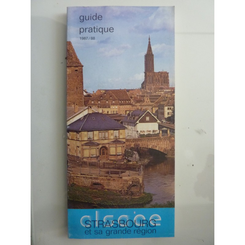 STRASBOURG ALSACE ET SA REGION Guide Pratique 1987 / 88