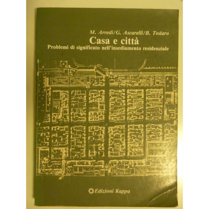 CASA E CITTA' Problemi di significato nell'insediamento residenziale