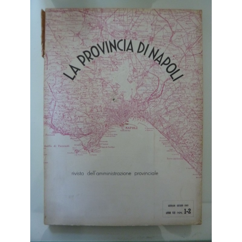 LA PROVINCIA DI NAPOLI Rivista dell'Amministrazione Provinciale Gennaio - Giugno 1969 Anno VII Numeri 1  - 2