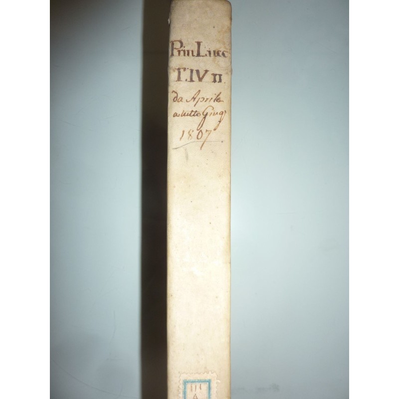 BOLLETTINO OFFICIALE DELLE LEGGI, E DECRETI DEL PRINCIPATO LUCCHESE Da Aprile a tutto giugno 1807 TOMO IV Parte II