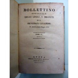 BOLLETTINO OFFICIALE DELLE LEGGI, E DECRETI DEL PRINCIPATO LUCCHESE Da Aprile a tutto giugno 1807 TOMO IV Parte II