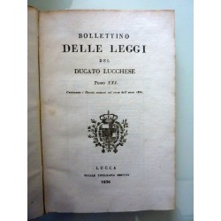 BOLLETTINO DELLE LEGGI DEL DUCATO LUCCHESE Tomo XXI Contenente i Decreti emanati nel corso dell'anno 1835