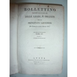 BOLLETTINO OFFICIALE DELLE LEGGI, E DECRETI DEL PRINCIPATO LUCCHESE Da Gennajo a tutto Marzo 1807 Tomo IV Parte I