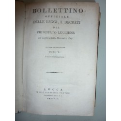 BOLLETTINO OFFICIALE DELLE LEGGI, E DECRETI DEL PRINCIPATO LUCCHESE Da Luglio a tutto Dicembre 1807 TOMO V