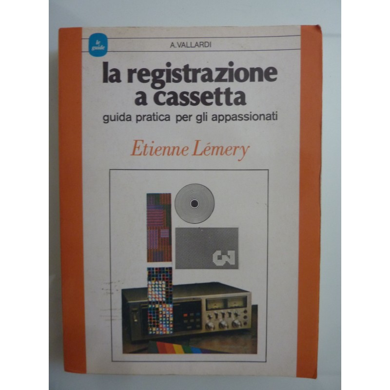 LA REGISTRAZIONE A CASSETTA Guida pratica per gli apassionati