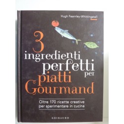 3 INGREDIENTI PERFETTI PER PIATTI GOURMAND