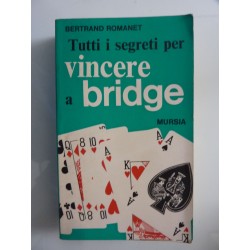 TUTTI  I SEGRETI PER VINCERE A BRIDGE