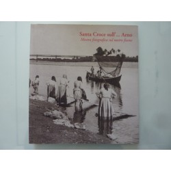 SANTA CROCE SULL'ARNO Mostra fotografica sul nostro fiume