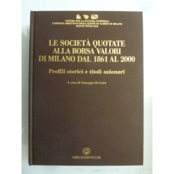 LE SOCIETA' QUOTATE ALLA BORSA VALORI DI MILANO DAL 1861 AL 2000 Profili storici e titoli azionari