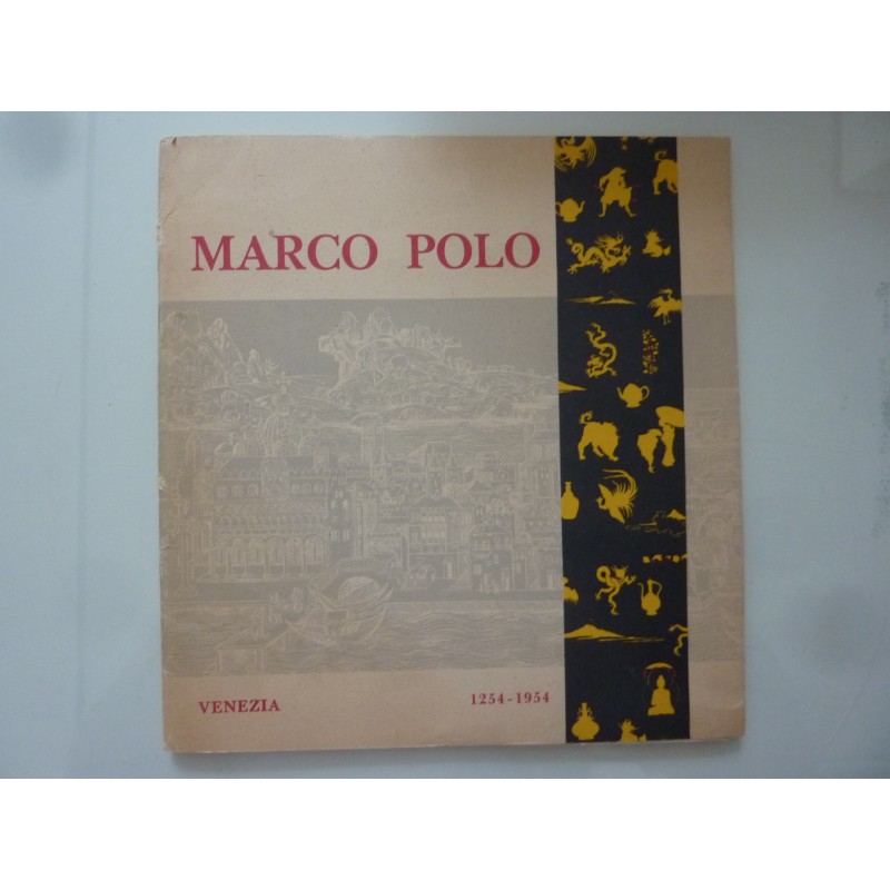 MARCO POLO Celebrazioni del settimo centenario della nascita 1254 - 1954