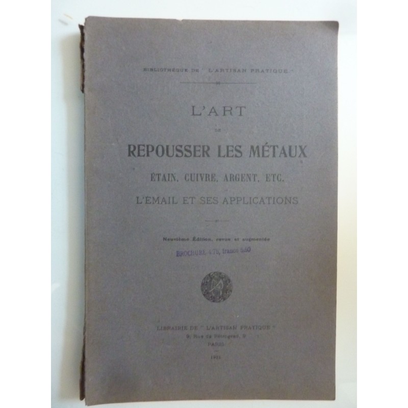 L'Art de repousser les Métaux - Étain, Cuivre, Argent, Etc. / L'Émail et ses Applications. Nuvieme Edition revue et augumentee