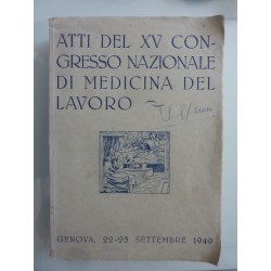 ATTI DEL XV CONGRESSO NAZIONALE DI MEDICINA DEL LAVORO GENOVA, 22 - 25 SETTEMBRE 1949