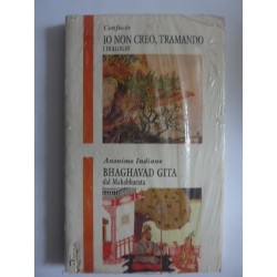 IO NON CREDO, TRAMANDO, I DIALOGHI   - BHAGHVAD GITA da Mahabharata