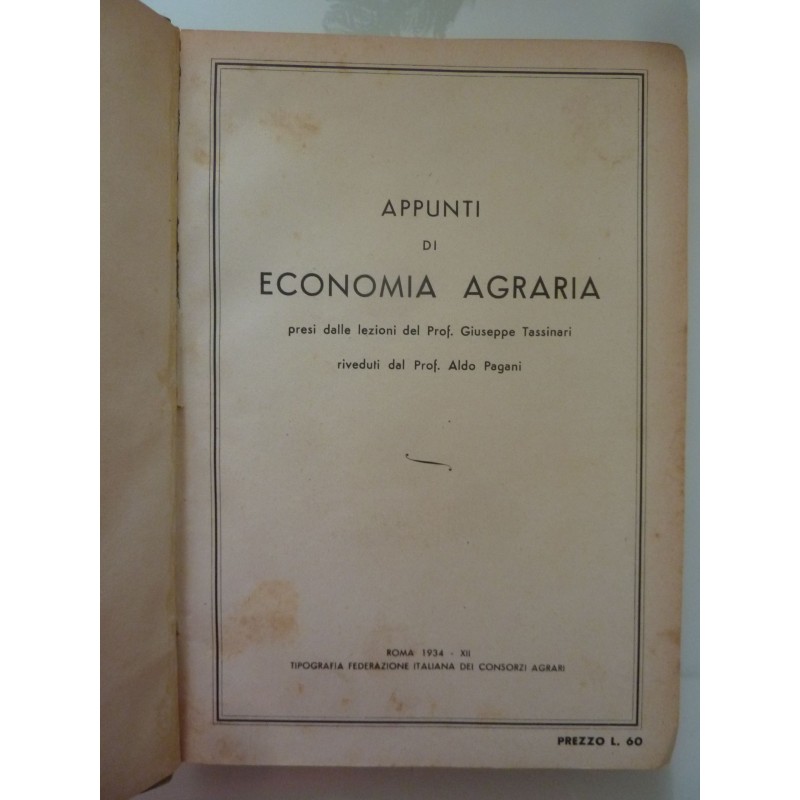 APPUNTI DI ECONOMIA AGRARIA presi dalle lezioni del Prof. Giuseppe Tassinari riveduti dal Prof. Aldo Pagani