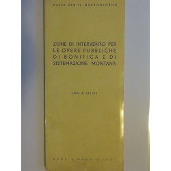 Cassa per il Mezzogiorno ZONE DI INTERVENTO PER LE OPERE PUBBLICHE DI BONIFICA E DI SISTEMAZIONE MONTANA Carta al 650.000 Roma M