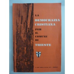 LA DEMOCRAZIA CRISTIANA PER IL COMUNE DI TRIESTE