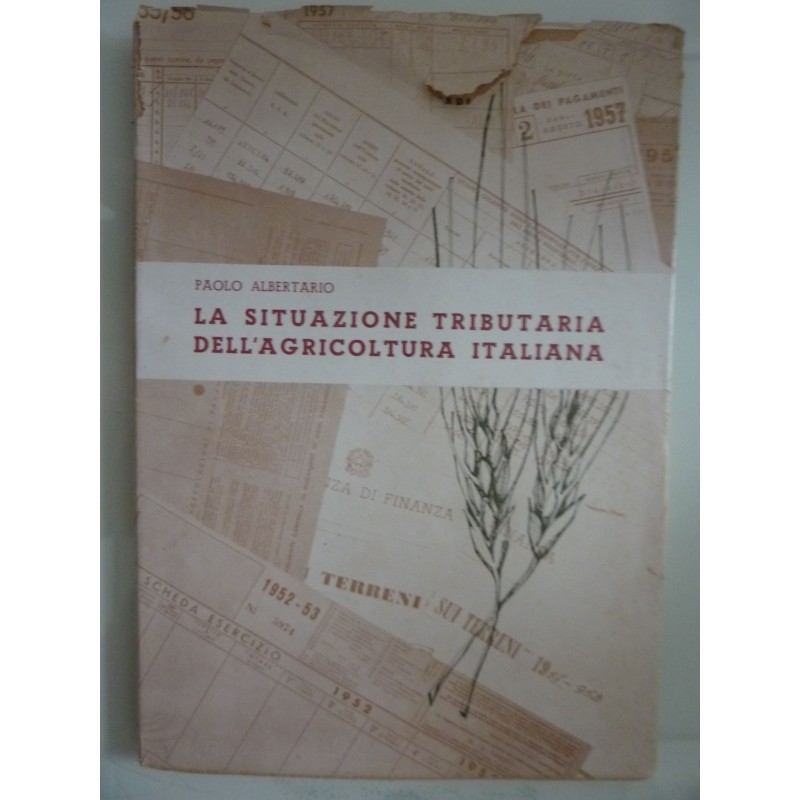 LA SITUAZIONE TRIBUTARIA DELL'AGRICOLTURA ITALIANA