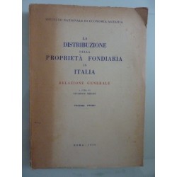 LA DISTRIBUZIONE DELLA PROPRIETA' FONDIARIA IN ITALIA RELAZIONE GENERALE Volume I - II