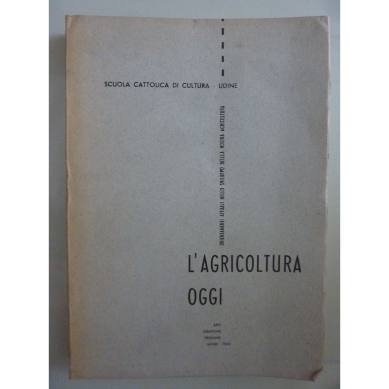 L'AGRICOLTURA OGGI Orientamenti attuali nello sviluppo della nostra agricoltura