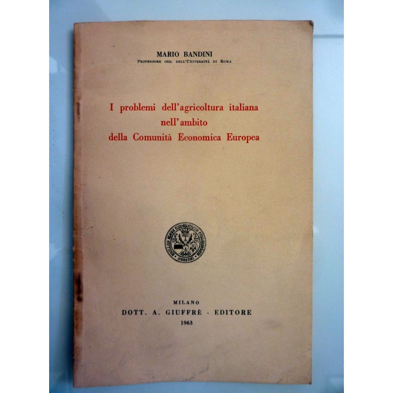 I PROBLEMI DELL'AGRICOLTURA ITALIANA NELL'AMBITO DELLA COMUNITA' ECONOMICA EUROPEA