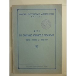 Unione Provinciale Agricoltori, Ragusa  ATTI DEL CONVEGNO VITIVINICOLO PROVINCIALE TENUTO A VITTORIA IL 7 APRILE 1967