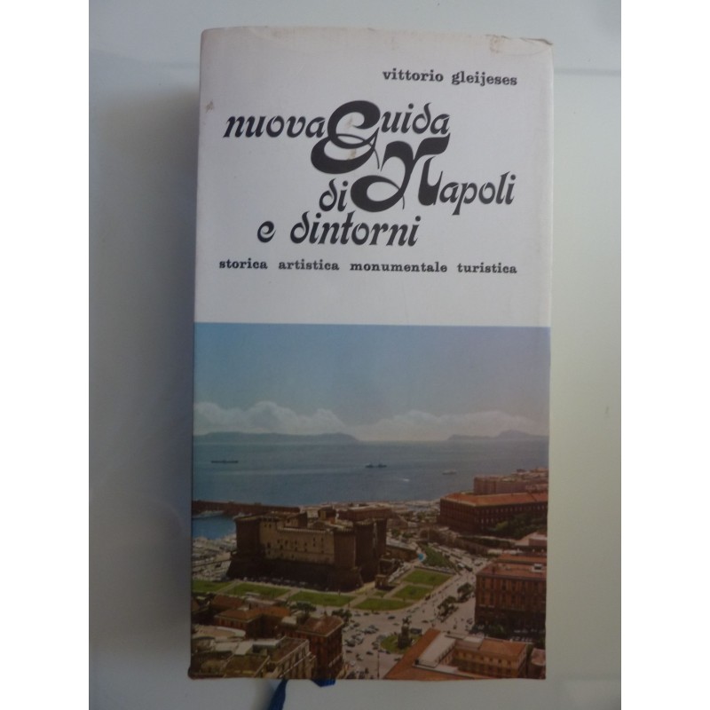 NUOVA GUIDA  DI NAPOLI E DINTORNI Storia, artistica, monumentale, turistica