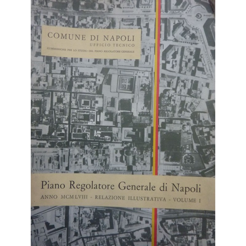 Comune di Napoli, Ufficio Tecnico PIANO REGOLATORE GENERALE DI NAPOLI ANNO 1958 RELAZIONE ILLUSTRATIVA