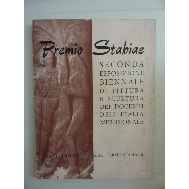 PREMIO STABIAE  Seconda Esposizione Biennale  di Pittura e Scultura riservata ai Docenti dell'Italia Meridionale , Terme Stabian