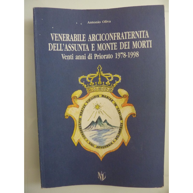 VENERABILE ARCICONFRATERNITA DELL'ASSUNTA E MONTE DEI MORTI Venti anni di Priorato 1978 - 1998
